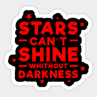 Stars can't shine without darkness - Inspirational Quote - Red Sticker